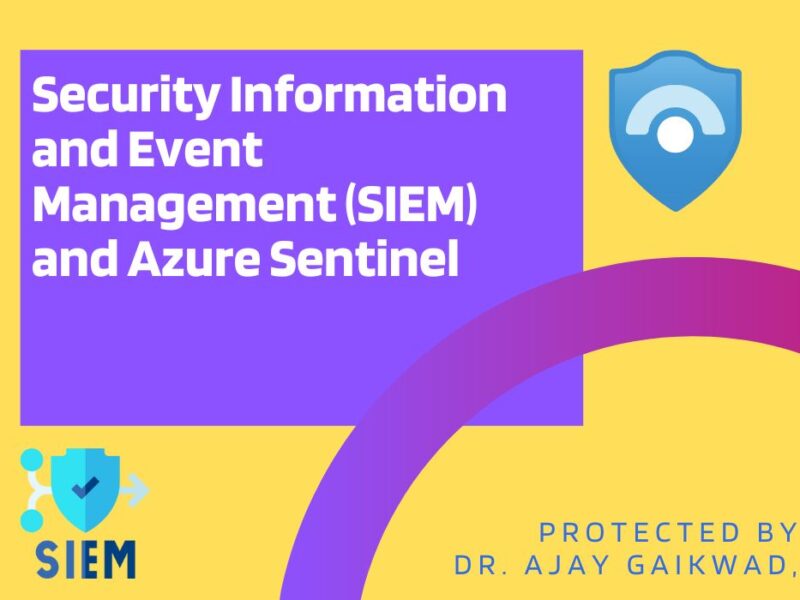 Security Information and Event Management (SIEM) and Azure Sentinel: Empowering Cybersecurity
