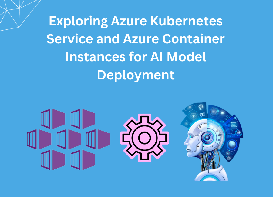 Azure Kubernetes Service for AI Model Deployment