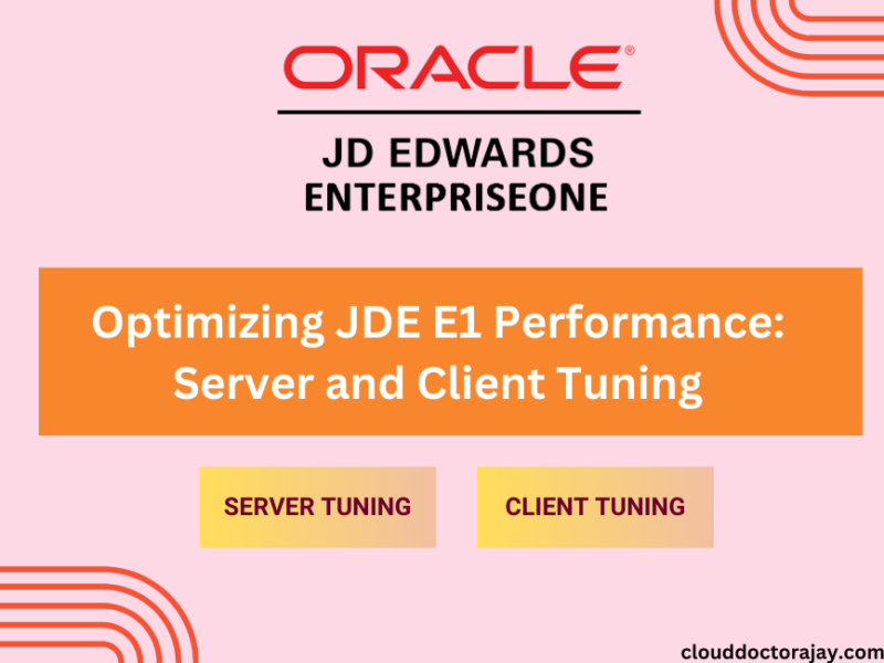 Optimizing JDE E1 Performance: Server and Client Tuning