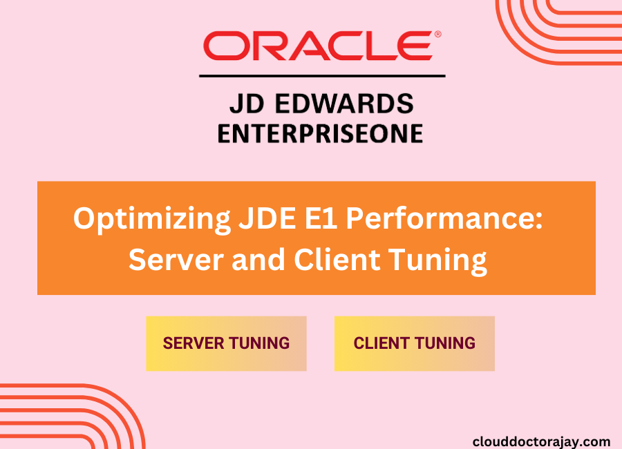 Optimizing JDE E1 Performance: Server and Client Tuning