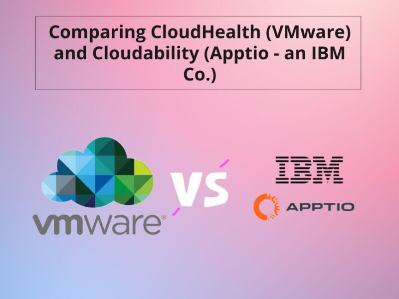 Comparing FinOps Tools – CloudHealth (VMware) and Cloudability (Apptio)