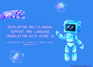 Developing Multilingual Support and Language Translation with Azure AI