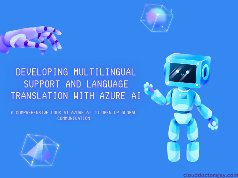 Developing Multilingual Support and Language Translation with Azure AI