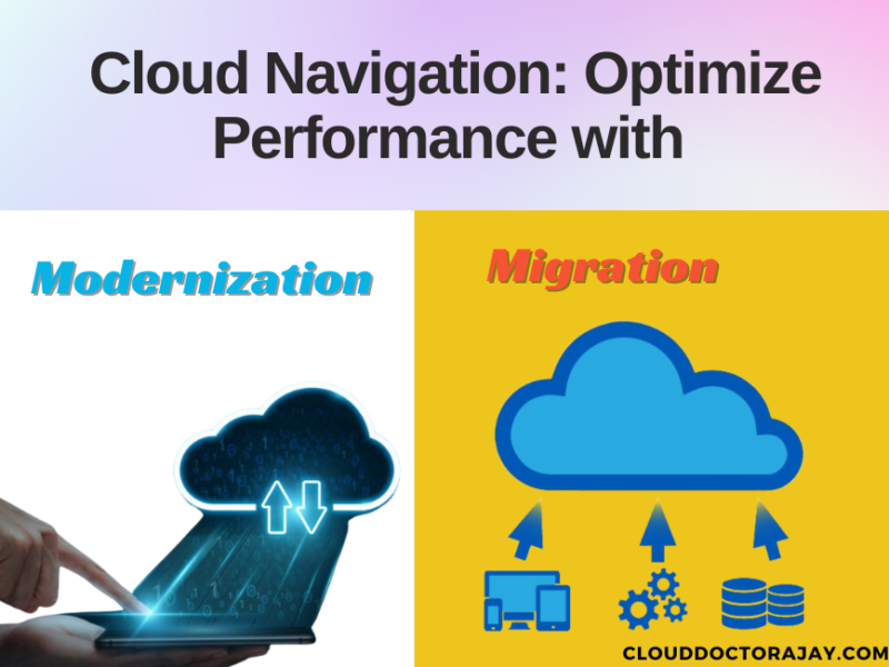 Cloud Navigation: Optimize Performance with Modernization vs. Migration