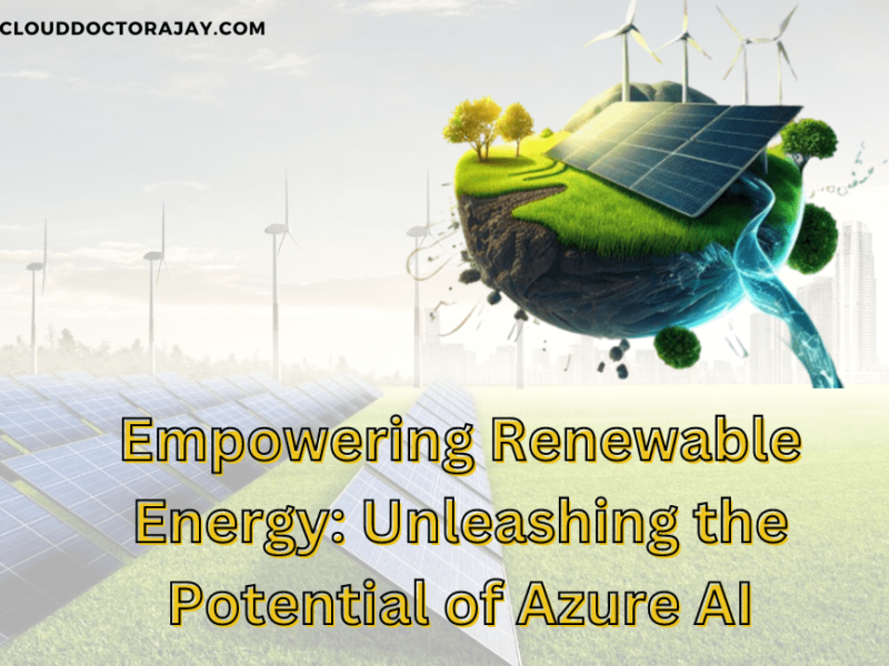 Empowering Renewable Energy: Unleashing the Potential of Azure AI