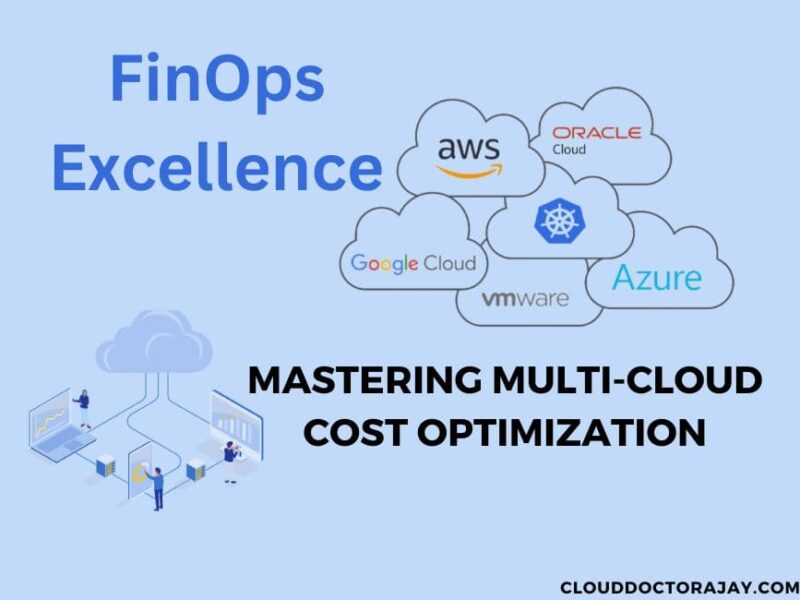 FinOps Excellence: Mastering Multi-Cloud Cost Optimization