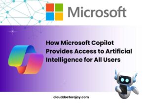 How Microsoft Copilot Provides Access to Artificial Intelligence for All Users