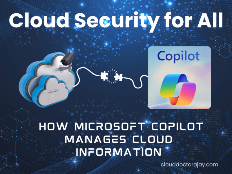 Cloud Security for All: How Microsoft Copilot Manages Cloud Information